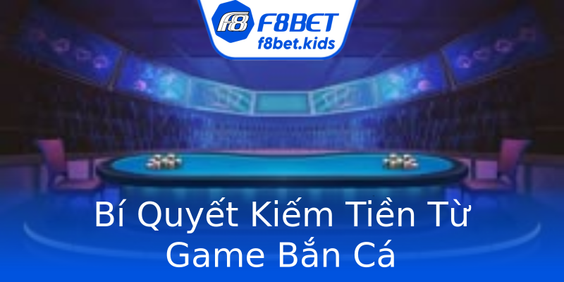 Bí Quyết Kiếm Tiền Từ Game Bắn Cá Bí Quyết Kiếm Tiền Từ Game Bắn Cá