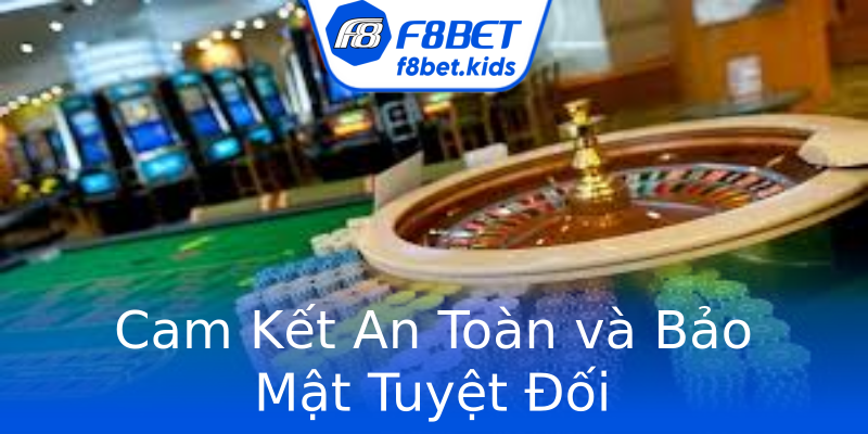 Cam Kết An Toàn và Bảo Mật Tuyệt Đối Cam Kết An Toàn và Bảo Mật Tuyệt Đối