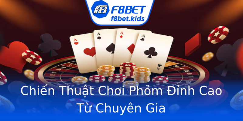 Chiến Thuật Chơi Phỏm Đỉnh Cao Từ Chuyên Gia Chiến Thuật Chơi Phỏm Đỉnh Cao Từ Chuyên Gia