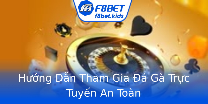 Hướng Dẫn Tham Gia Đá Gà Trực Tuyến An Toàn Hướng Dẫn Tham Gia Đá Gà Trực Tuyến An Toàn