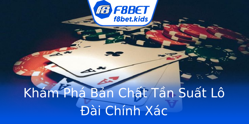 Khám Phá Bản Chất Tần Suất Lô Đài Chính Xác Khám Phá Bản Chất Tần Suất Lô Đài Chính Xác