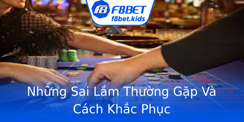 Những Sai Lầm Thường Gặp Và Cách Khắc Phục Những Sai Lầm Thường Gặp Và Cách Khắc Phục