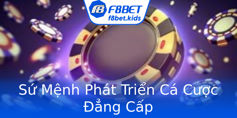 Sứ Mệnh Phát Triển Cá Cược Đẳng Cấp Sứ Mệnh Phát Triển Cá Cược Đẳng Cấp